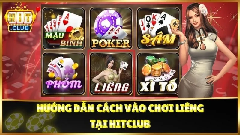 Hướng dẫn cách vào chơi Liêng tại Hitclub