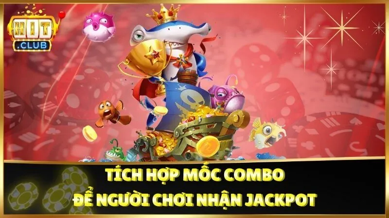 Tích hợp mốc combo để người chơi nhận jackpot